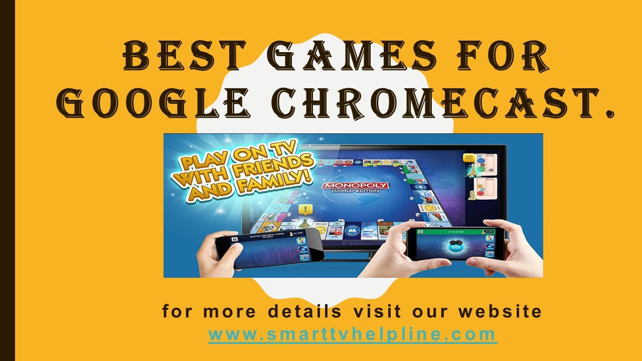 BEST GAMES FOR GOOGLE CHROMECAST. for more details visit our website - ppt  download